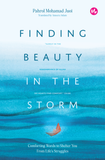 Finding Beauty in the Storm: Comforting Words to Shelter You From Life's Struggles by Pahrol Mohd Juoi