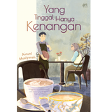 Yang Tinggal Hanya Kenangan by Ainunl Muaiyanah [PERCUMA BOOKMARK + STICKER]