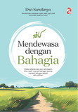 Mendewasa dengan Bahagia by Dwi Suwiknyo